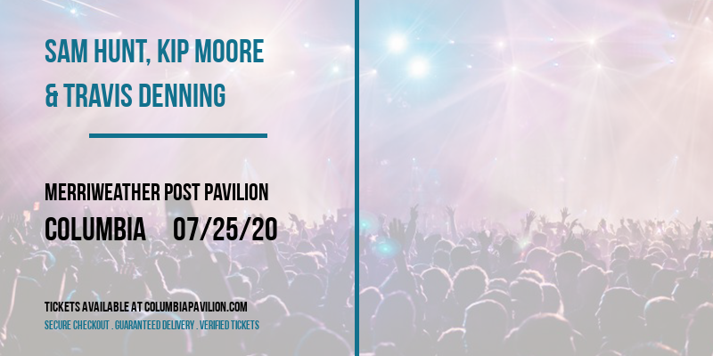 Sam Hunt, Kip Moore & Travis Denning at Merriweather Post Pavilion tickets Sam Hunt, Kip Moore & Travis Denning at Merriweather Post Pavilion