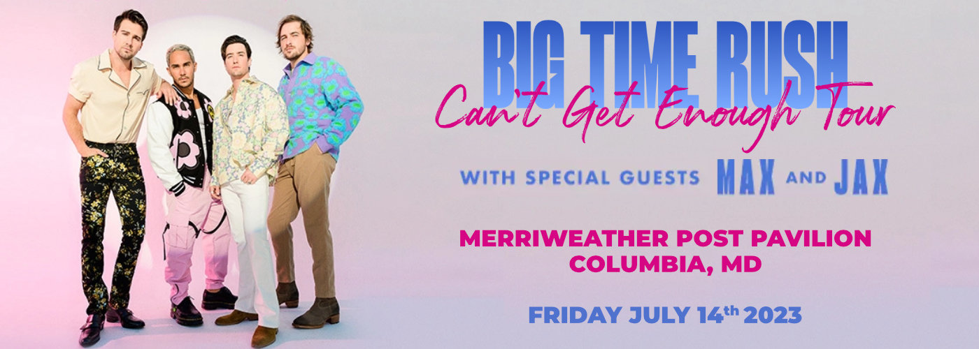 Big Time Rush, Max & Jax at Merriweather Post Pavilion tickets Big Time Rush, Max & Jax at Merriweather Post Pavilion